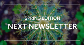 Next Newsletter Spring Edition