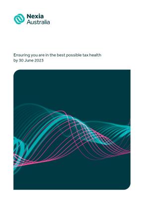 Ensuring you are in the best possible tax health by 30 June 2023